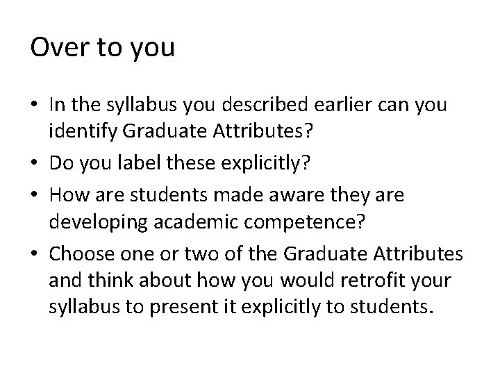 Over to you • In the syllabus you described earlier can you identify Graduate