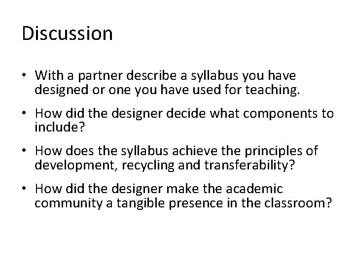 Discussion • With a partner describe a syllabus you have designed or one you