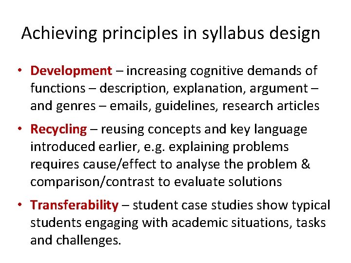 Achieving principles in syllabus design • Development – increasing cognitive demands of functions –
