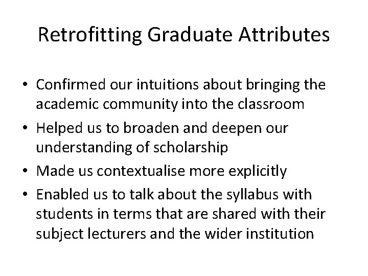 Retrofitting Graduate Attributes • Confirmed our intuitions about bringing the academic community into the