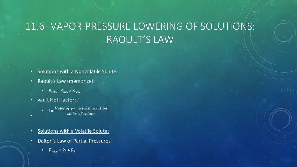 11. 6 - VAPOR-PRESSURE LOWERING OF SOLUTIONS: RAOULT’S LAW • 
