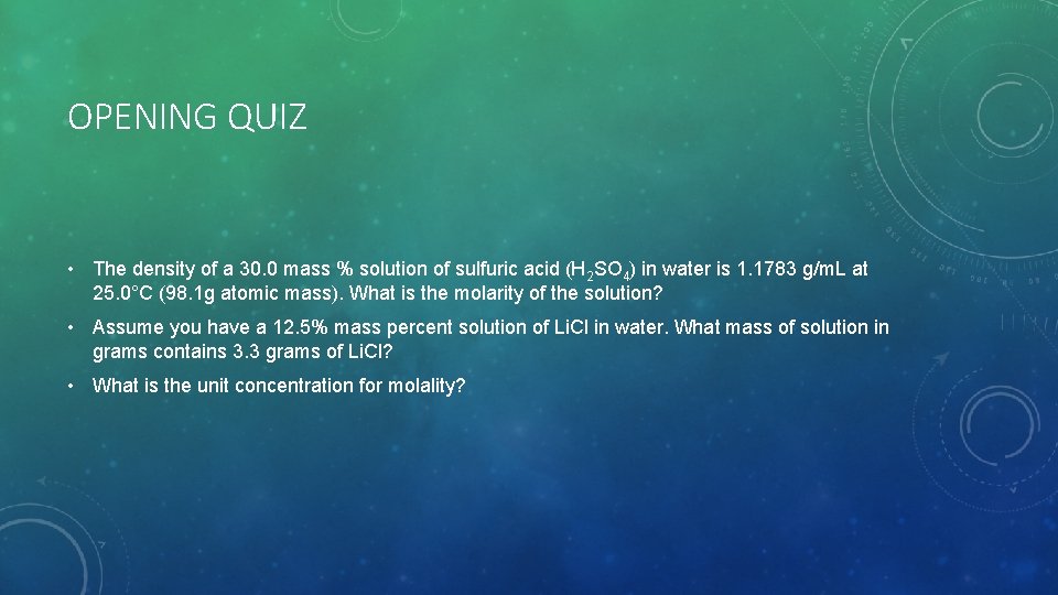 OPENING QUIZ • The density of a 30. 0 mass % solution of sulfuric