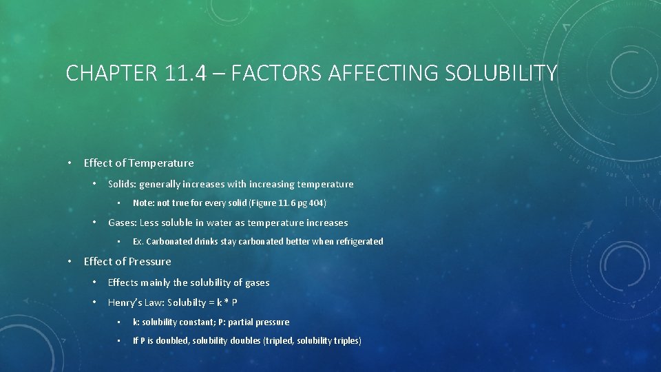 CHAPTER 11. 4 – FACTORS AFFECTING SOLUBILITY • Effect of Temperature • Solids: generally