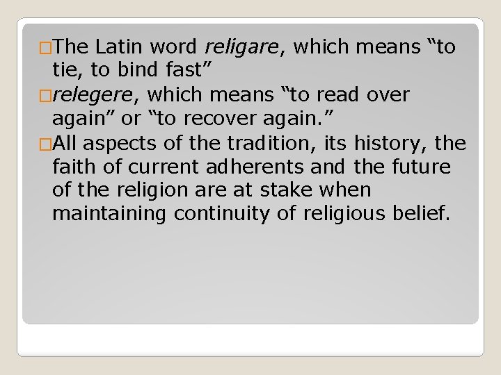 �The Latin word religare, which means “to tie, to bind fast” �relegere, which means