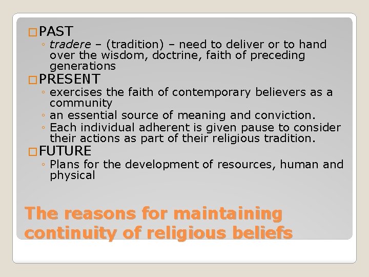 �PAST ◦ tradere – (tradition) – need to deliver or to hand over the