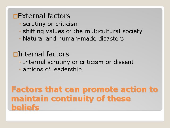 �External factors ◦ scrutiny or criticism ◦ shifting values of the multicultural society ◦