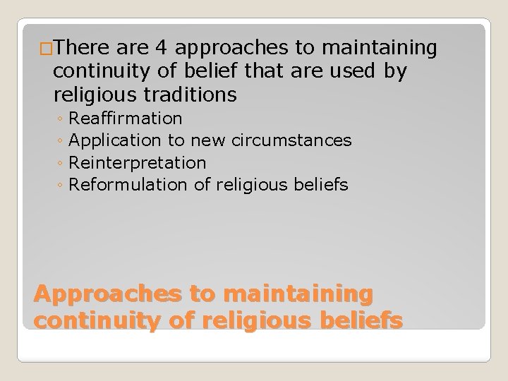 �There are 4 approaches to maintaining continuity of belief that are used by religious