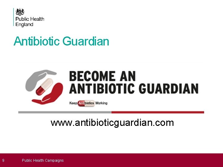 Antibiotic Guardian www. antibioticguardian. com 9 Public Health Campaigns 