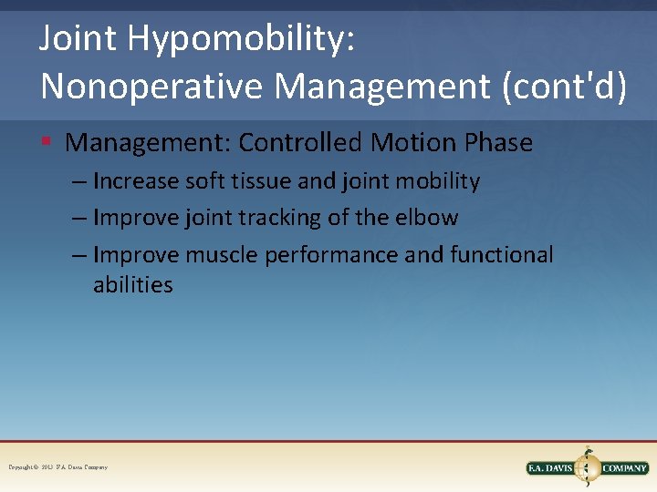 Joint Hypomobility: Nonoperative Management (cont'd) § Management: Controlled Motion Phase – Increase soft tissue