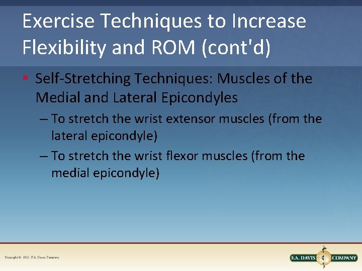 Exercise Techniques to Increase Flexibility and ROM (cont'd) § Self-Stretching Techniques: Muscles of the