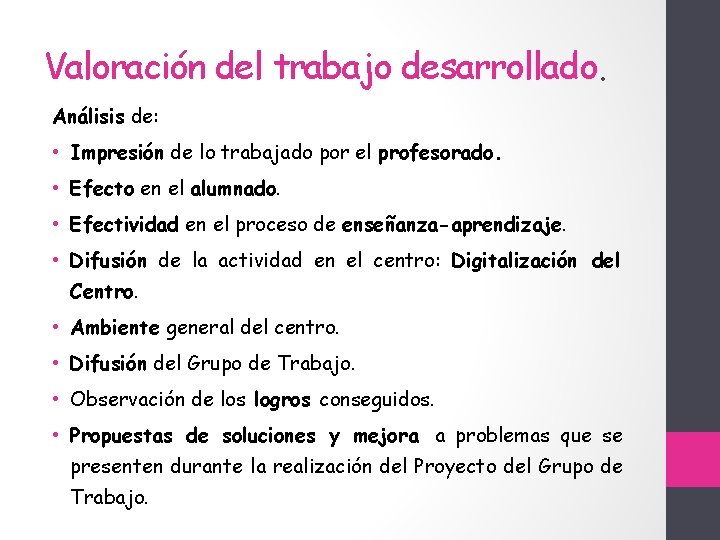 Valoración del trabajo desarrollado. Análisis de: • Impresión de lo trabajado por el profesorado.