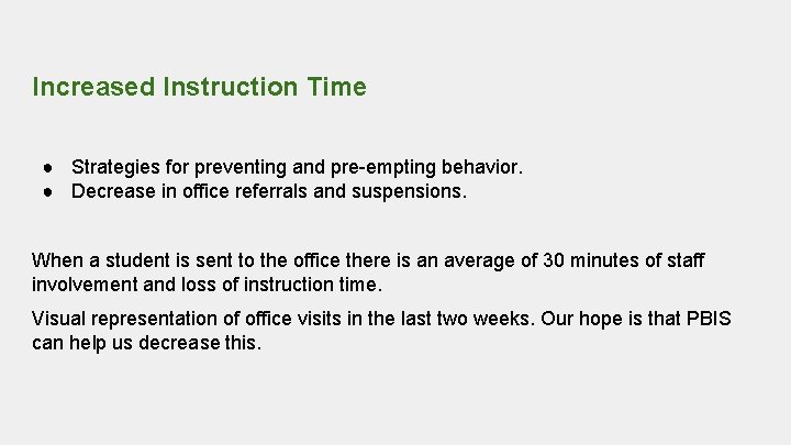 Increased Instruction Time ● Strategies for preventing and pre-empting behavior. ● Decrease in office
