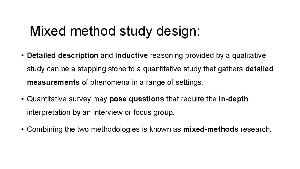 Mixed method study design: • Detailed description and inductive reasoning provided by a qualitative