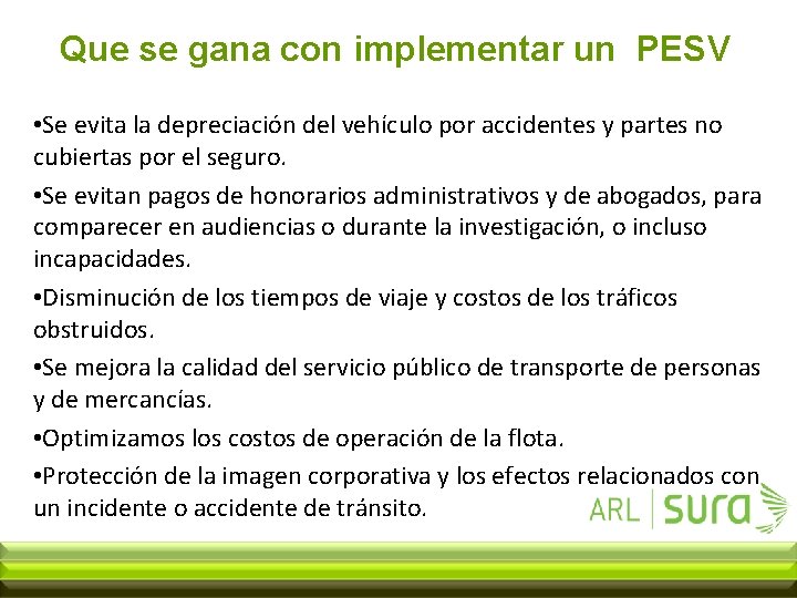 Que se gana con implementar un PESV • Se evita la depreciación del vehículo