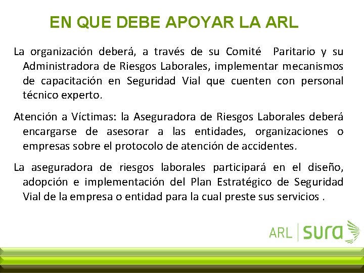 EN QUE DEBE APOYAR LA ARL La organización deberá, a través de su Comité