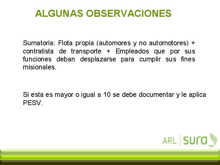 ALGUNAS OBSERVACIONES Sumatoria: Flota propia (automores y no automotores) + contratista de transporte +