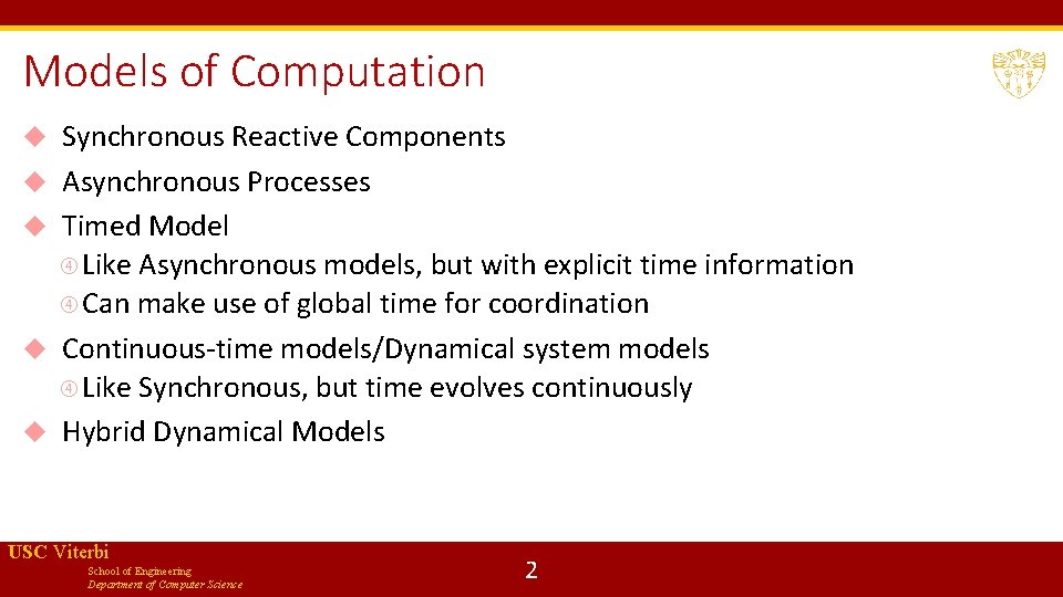 Models of Computation Synchronous Reactive Components Asynchronous Processes Timed Model Like Asynchronous models, but