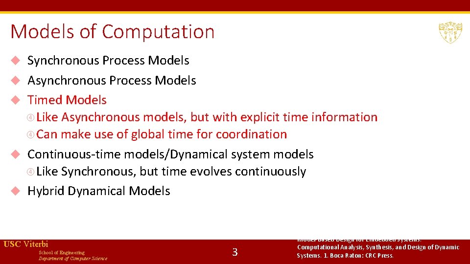 Models of Computation Synchronous Process Models Asynchronous Process Models Timed Models Like Asynchronous models,