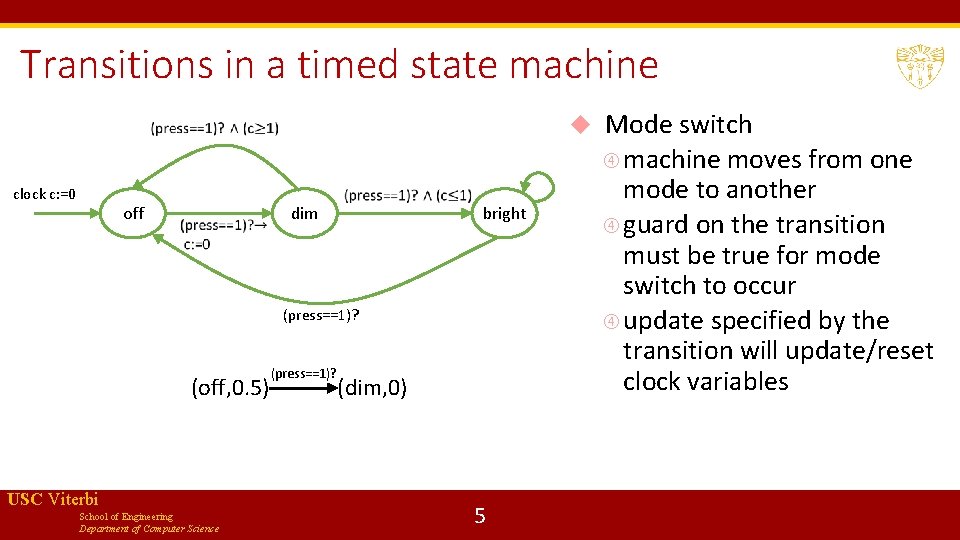 Transitions in a timed state machine clock c: =0 off dim bright (press==1)? (off,