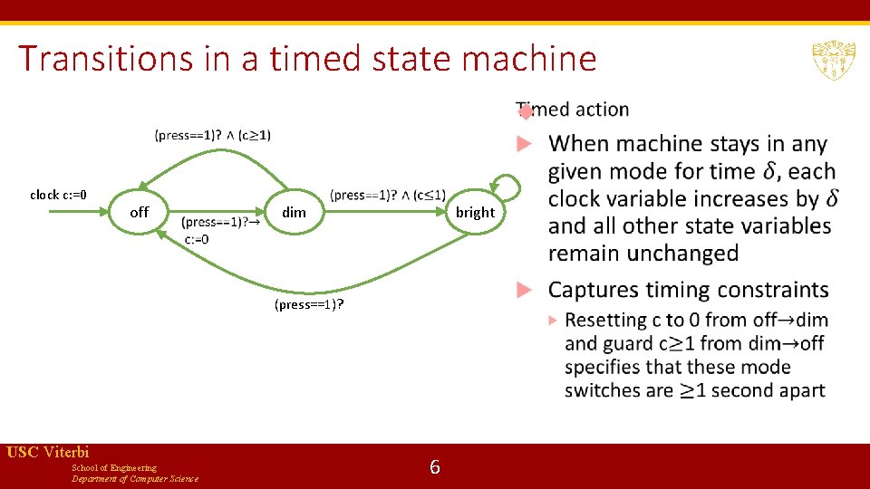 Transitions in a timed state machine clock c: =0 off dim bright (press==1)? USC