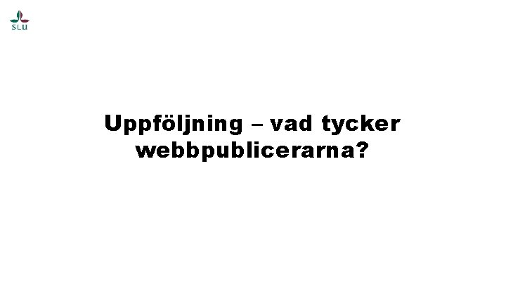 Uppföljning – vad tycker webbpublicerarna? 