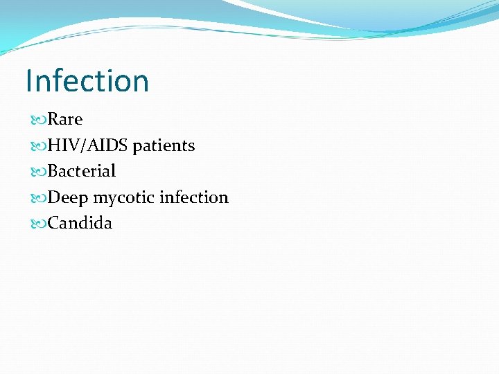 Infection Rare HIV/AIDS patients Bacterial Deep mycotic infection Candida 