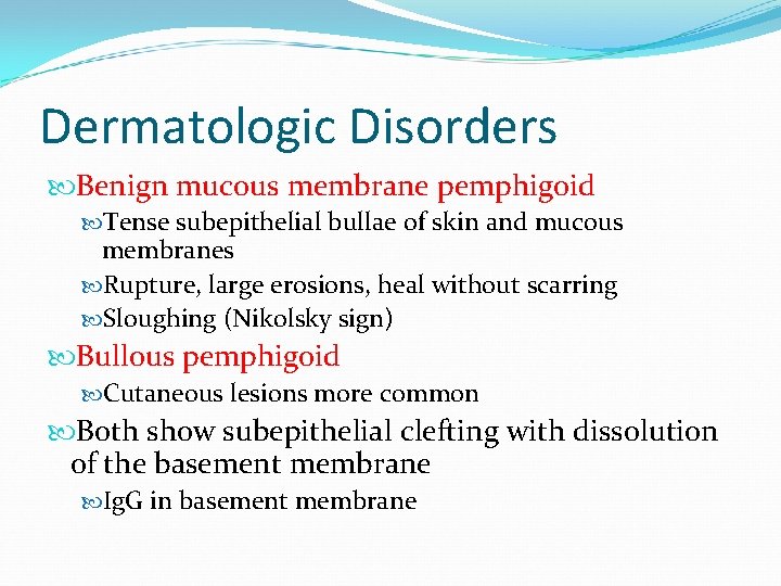Dermatologic Disorders Benign mucous membrane pemphigoid Tense subepithelial bullae of skin and mucous membranes