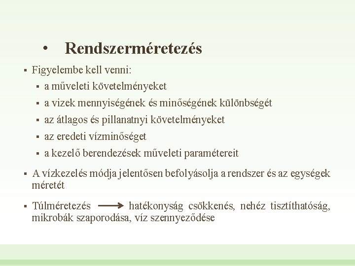  • Rendszerméretezés § Figyelembe kell venni: § a műveleti követelményeket § a vizek