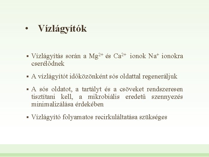  • Vízlágyítók § Vízlágyítás során a Mg 2+ és Ca 2+ ionok Na+