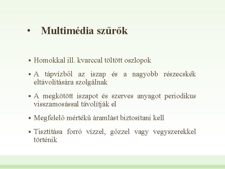  • Multimédia szűrők § Homokkal ill. kvarccal töltött oszlopok § A tápvízből az