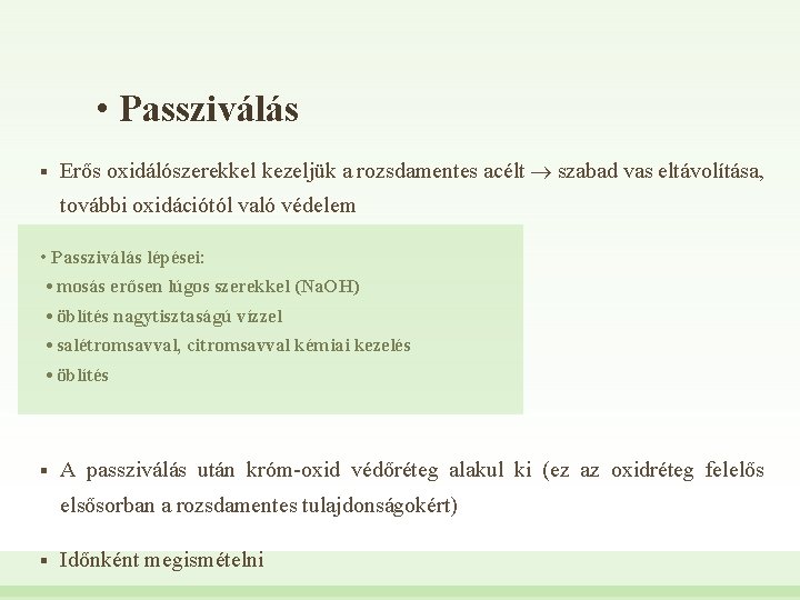  • Passziválás § Erős oxidálószerekkel kezeljük a rozsdamentes acélt szabad vas eltávolítása, további