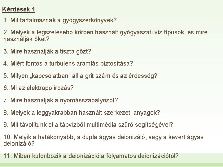 Kérdések 1 1. Mit tartalmaznak a gyógyszerkönyvek? 2. Melyek a legszélesebb körben használt gyógyászati