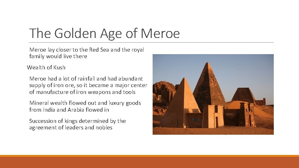 The Golden Age of Meroe lay closer to the Red Sea and the royal