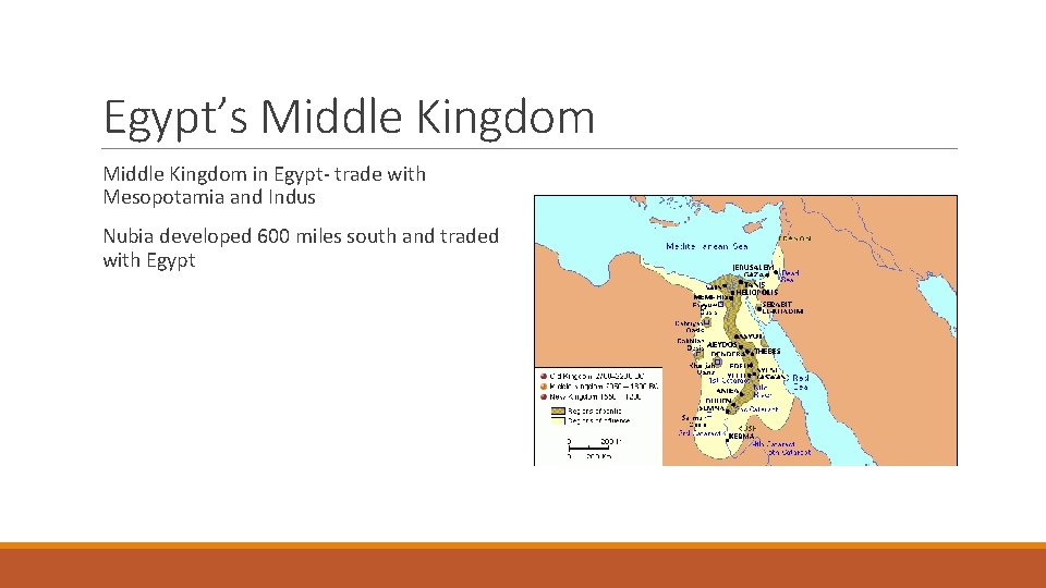 Egypt’s Middle Kingdom in Egypt- trade with Mesopotamia and Indus Nubia developed 600 miles