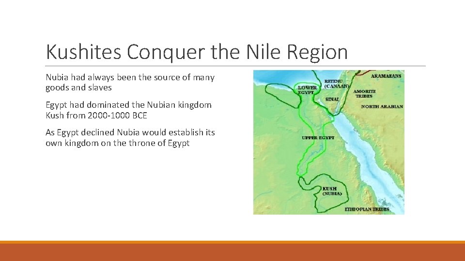 Kushites Conquer the Nile Region Nubia had always been the source of many goods