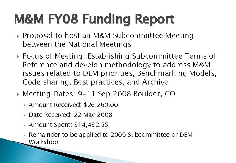 M&M FY 08 Funding Report Proposal to host an M&M Subcommittee Meeting between the