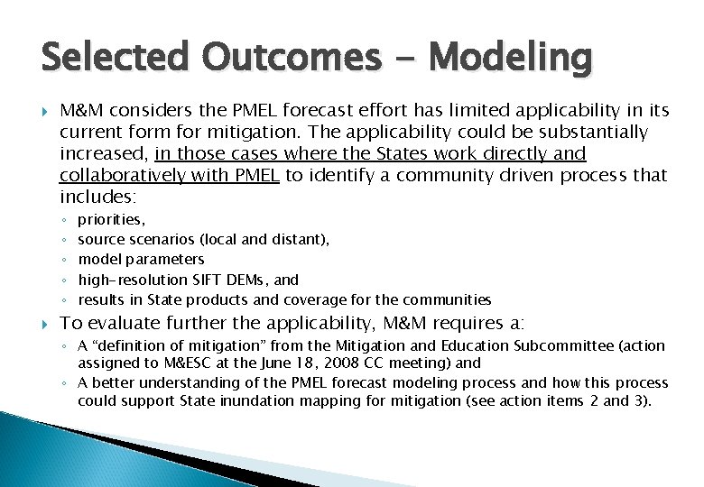 Selected Outcomes - Modeling M&M considers the PMEL forecast effort has limited applicability in