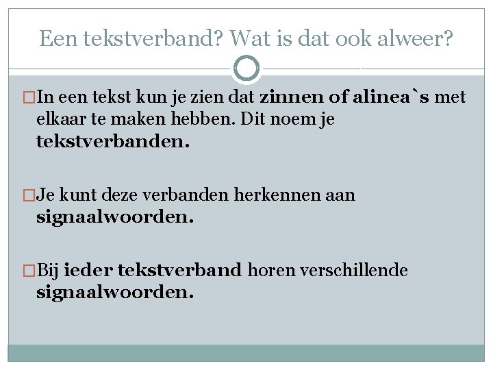 Een tekstverband? Wat is dat ook alweer? �In een tekst kun je zien dat Een tekstverband? Wat is dat ook alweer? �In een tekst kun je zien dat