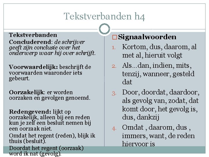 Tekstverbanden h 4 Tekstverbanden Concluderend: de schrijver geeft zijn conclusie over het onderwerp waar Tekstverbanden h 4 Tekstverbanden Concluderend: de schrijver geeft zijn conclusie over het onderwerp waar