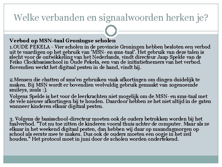 Welke verbanden en signaalwoorden herken je? Verbod op MSN-taal Groningse scholen 1. OUDE PEKELA