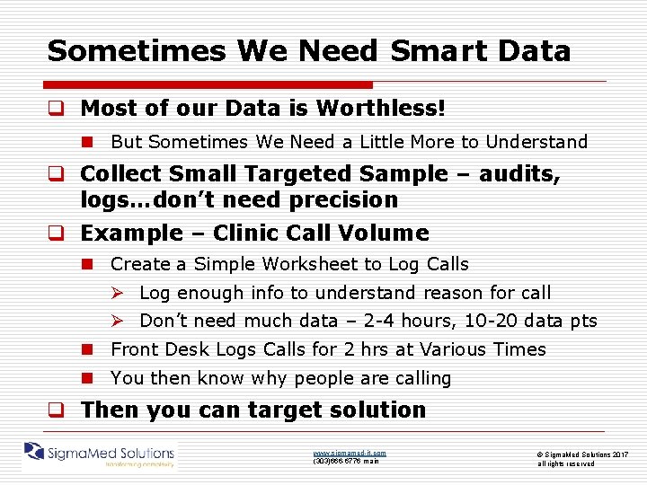 Sometimes We Need Smart Data q Most of our Data is Worthless! n But