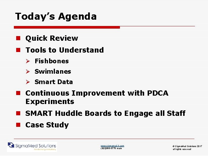 Today’s Agenda n Quick Review n Tools to Understand Ø Fishbones Ø Swimlanes Ø