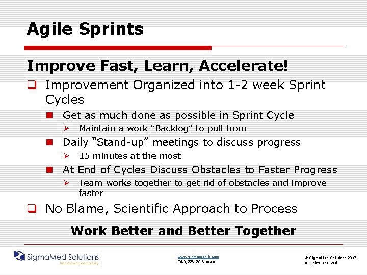 Agile Sprints Improve Fast, Learn, Accelerate! q Improvement Organized into 1 -2 week Sprint