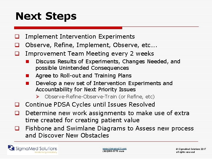 Next Steps q Implement Intervention Experiments q Observe, Refine, Implement, Observe, etc…. q Improvement