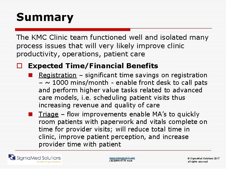 Summary The KMC Clinic team functioned well and isolated many process issues that will