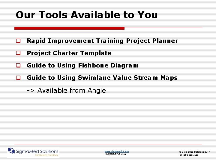 Our Tools Available to You q Rapid Improvement Training Project Planner q Project Charter