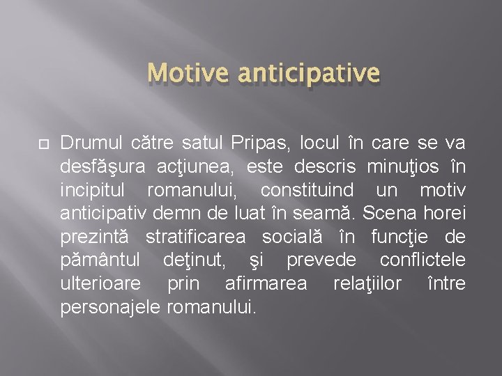 Motive anticipative Drumul către satul Pripas, locul în care se va desfăşura acţiunea, este