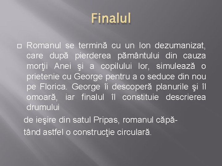 Finalul Romanul se termină cu un Ion dezumanizat, care după pierderea pământului din cauza