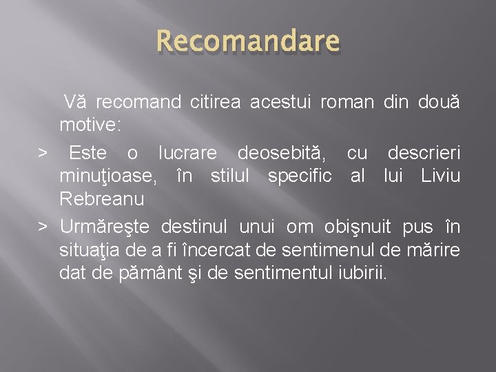 Recomandare Vă recomand citirea acestui roman din două motive: > Este o lucrare deosebită,