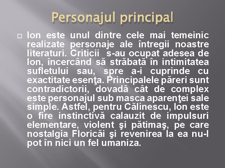 Personajul principal Ion este unul dintre cele mai temeinic realizate personaje ale întregii noastre